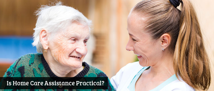 Is Home Care Assistance Practical?