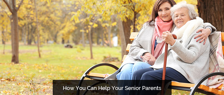 How You Can Help Your Senior Parents
