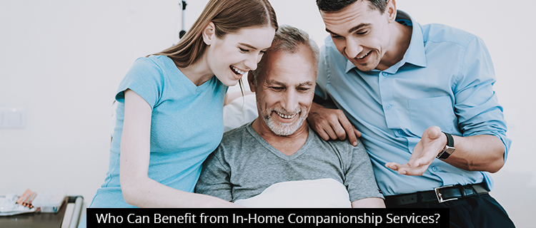 Who Can Benefit from In-Home Companionship Services?