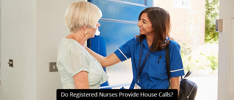 Do Registered Nurses Provide House Calls?