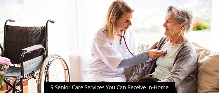 9 Senior Care Services You Can Receive In-Home