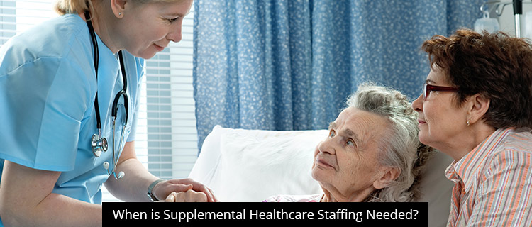 When is Supplemental Healthcare Staffing Needed?