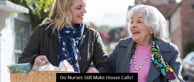 Do Nurses Still Make House Calls?