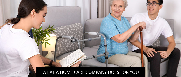 What A Home Care Company Does For You