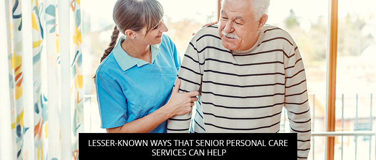 Lesser-Known Ways That Senior Personal Care Services Can Help