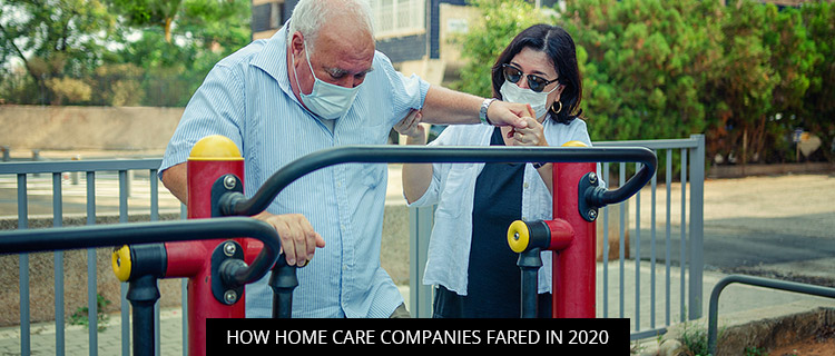 How Home Care Companies Fared In 2020