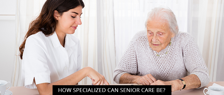 How Specialized Can Senior Care Be?