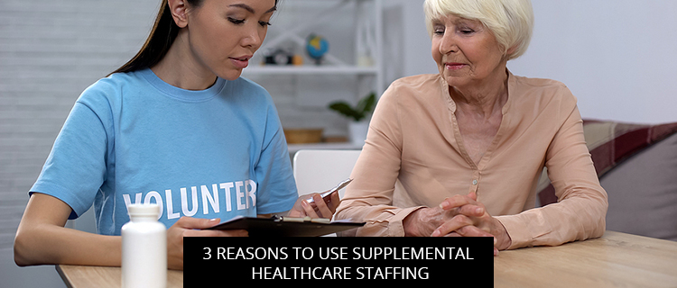 3 Reasons To Use Supplemental Healthcare Staffing