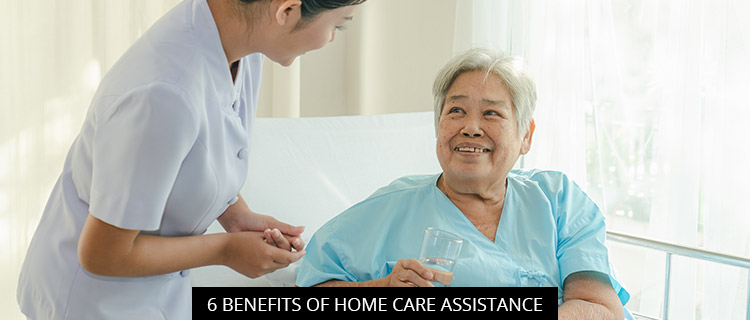 6 Benefits of Home Care Assistance