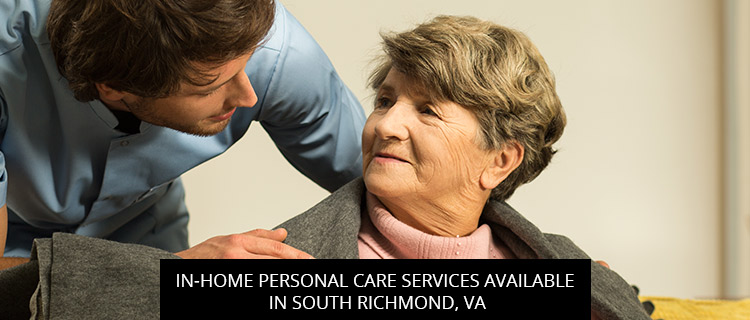 In-home Personal Care Services Available In South Richmond, VA