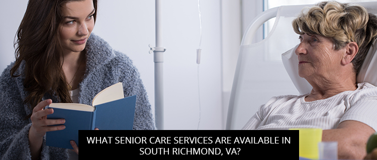 What Senior Care Services Are Available In South Richmond, VA?