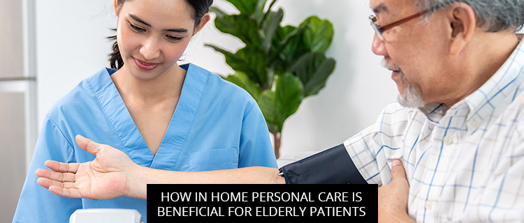 How In Home Personal Care Is Beneficial for Elderly Patients